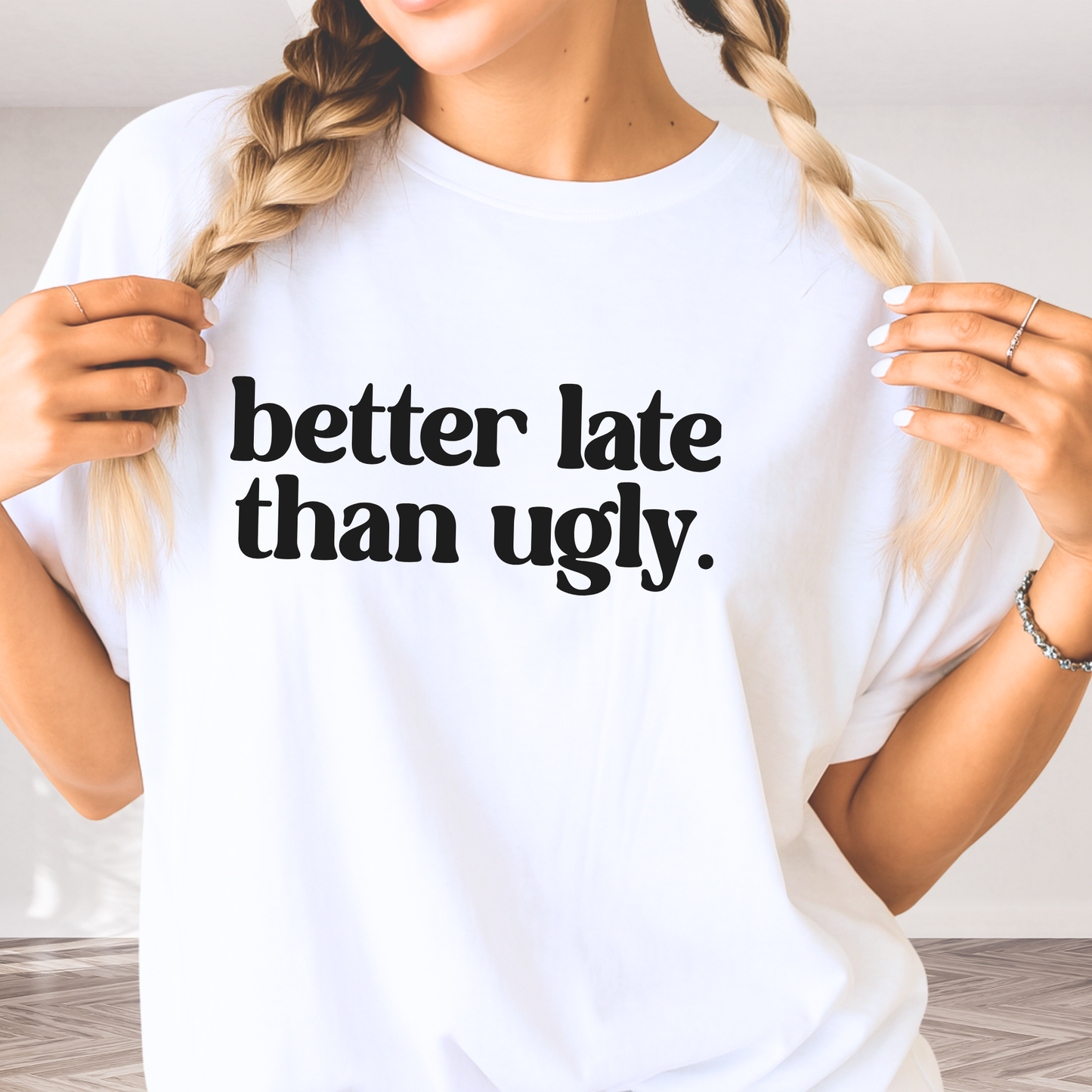 White sweatshirt worn by model showing better late than ugly design