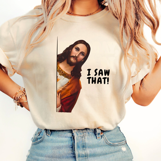 Woman wearing I Saw That funny Jesus graphic t-shirt