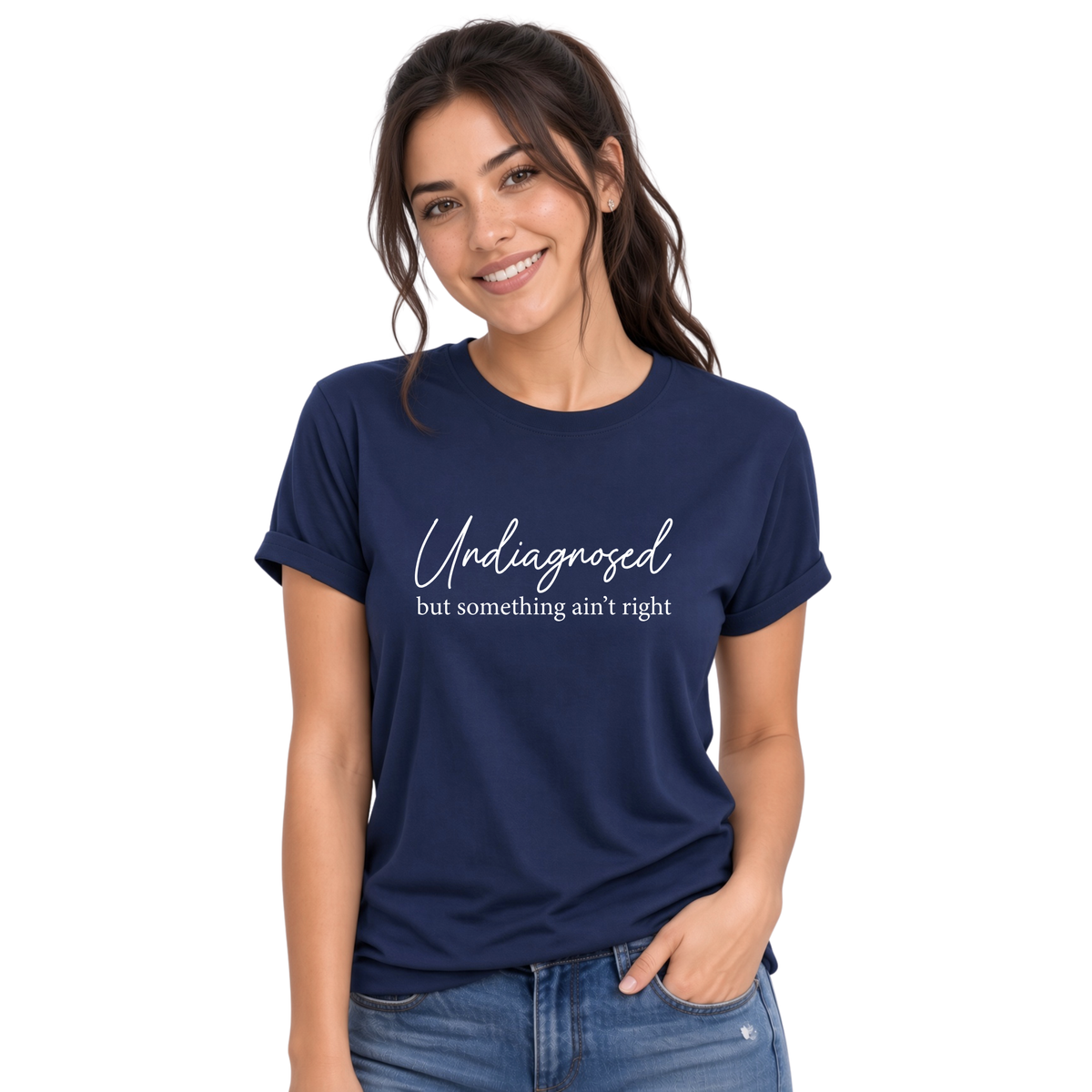 Undiagnosed But Something Ain’t Right – Funny Women's Graphic Tee