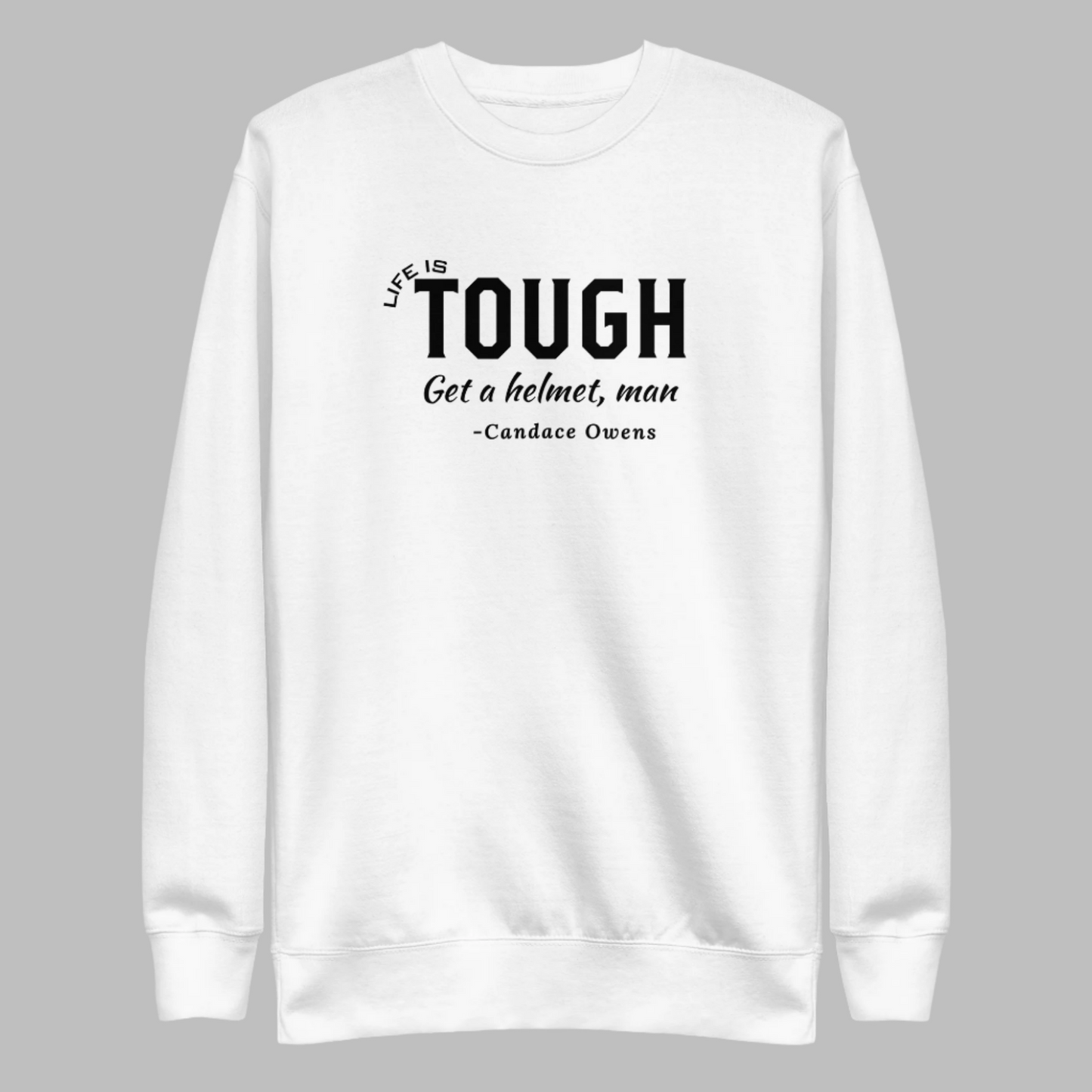 Life is Tough Crewneck - The Right Side Prints