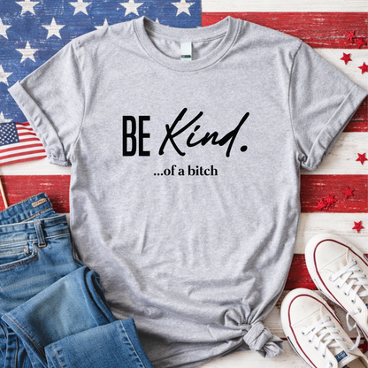 Gray t-shirt with 'BE KIND...of a bitch' text on an American flag background