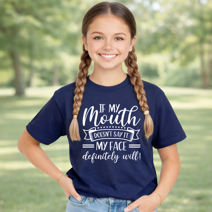 Funny Youth Girl T-Shirt & Sweatshirt – "If My Mouth Doesn't Say It, My Face Will"