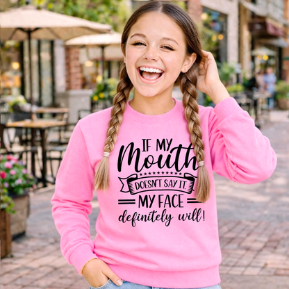Girls pink crewneck sweatshirt funny saying if my mouth doesnt say it my face definitely will youth sweatshirt outdoor lifestyle