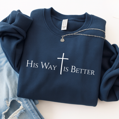 His Way Is Better Shirt for Women | Christian T-Shirt, Sweatshirt & Hoodie | Unisex Fit
