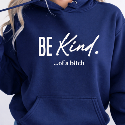 Navy blue hoodie with 'BE Kind...of a bitch' text on a plain background