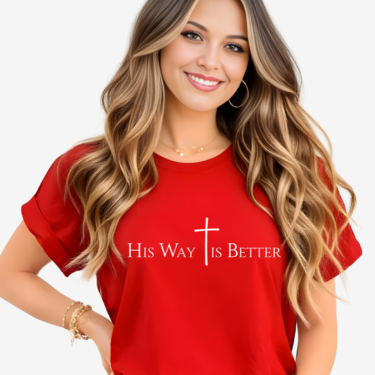 His Way Is Better Shirt for Women | Christian T-Shirt, Sweatshirt & Hoodie | Unisex Fit