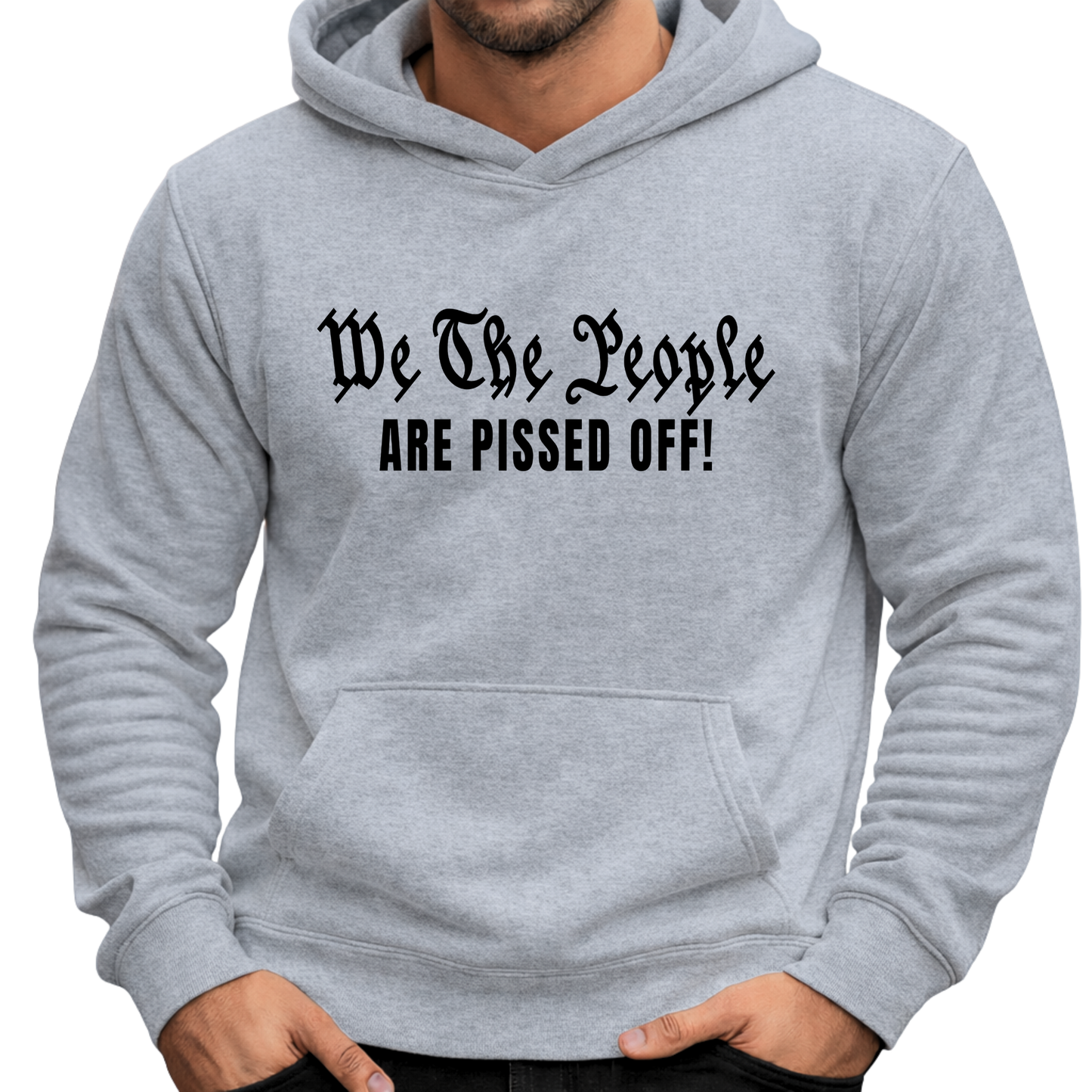 Gray hoodie with text 'We The People ARE PISSED OFF!' on a white background