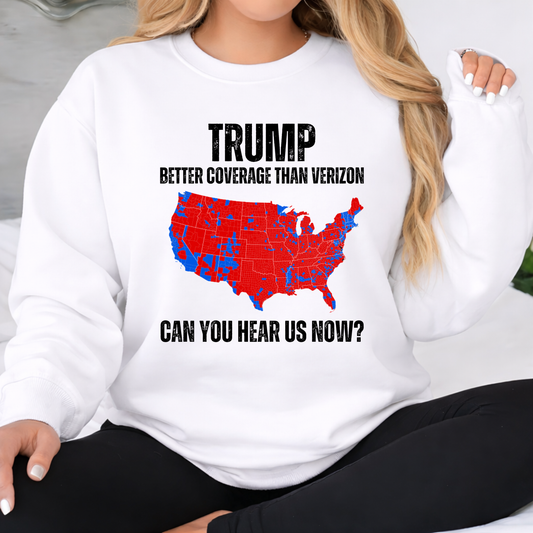 White Trump sweatshirt USA graphic Better Coverage Than Can You Hear Us Now womens patriotic pullover