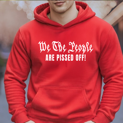 Red hoodie with text 'We The People ARE PISSED OFF!' worn by a person.