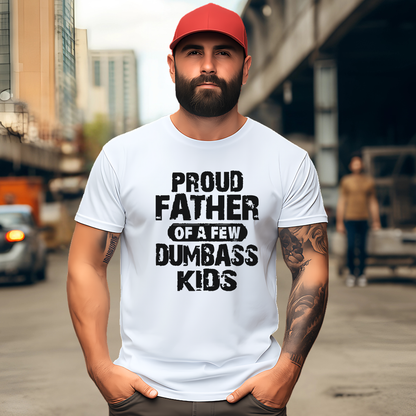 Proud Father of a Few Dumbass Kids | Men’s T-Shirt, Sweatshirt & Hoodie
