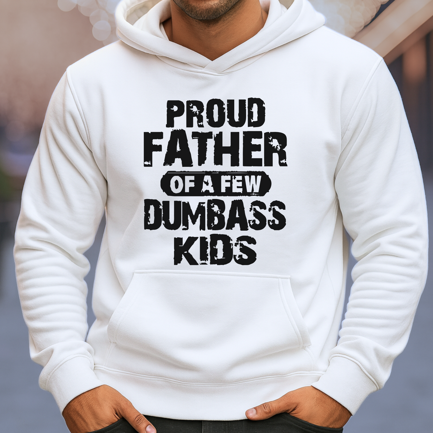Proud Father of a Few Dumbass Kids | Men’s T-Shirt, Sweatshirt & Hoodie