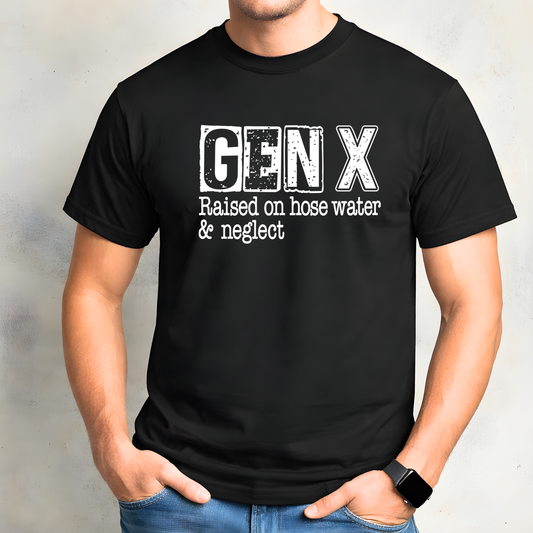 Person wearing a black t-shirt with 'GEN X Raised on hose water & neglect' text.