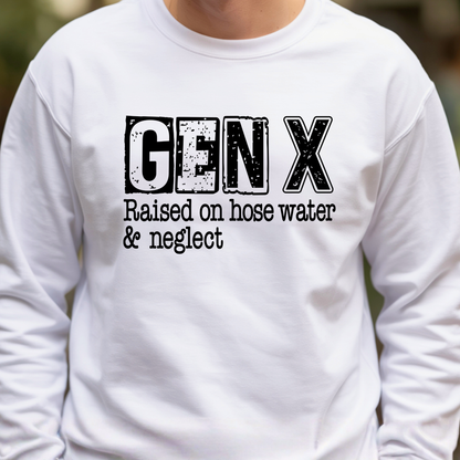 White long-sleeve sweatshirt with 'GEN X Raised on hose water & neglect' text