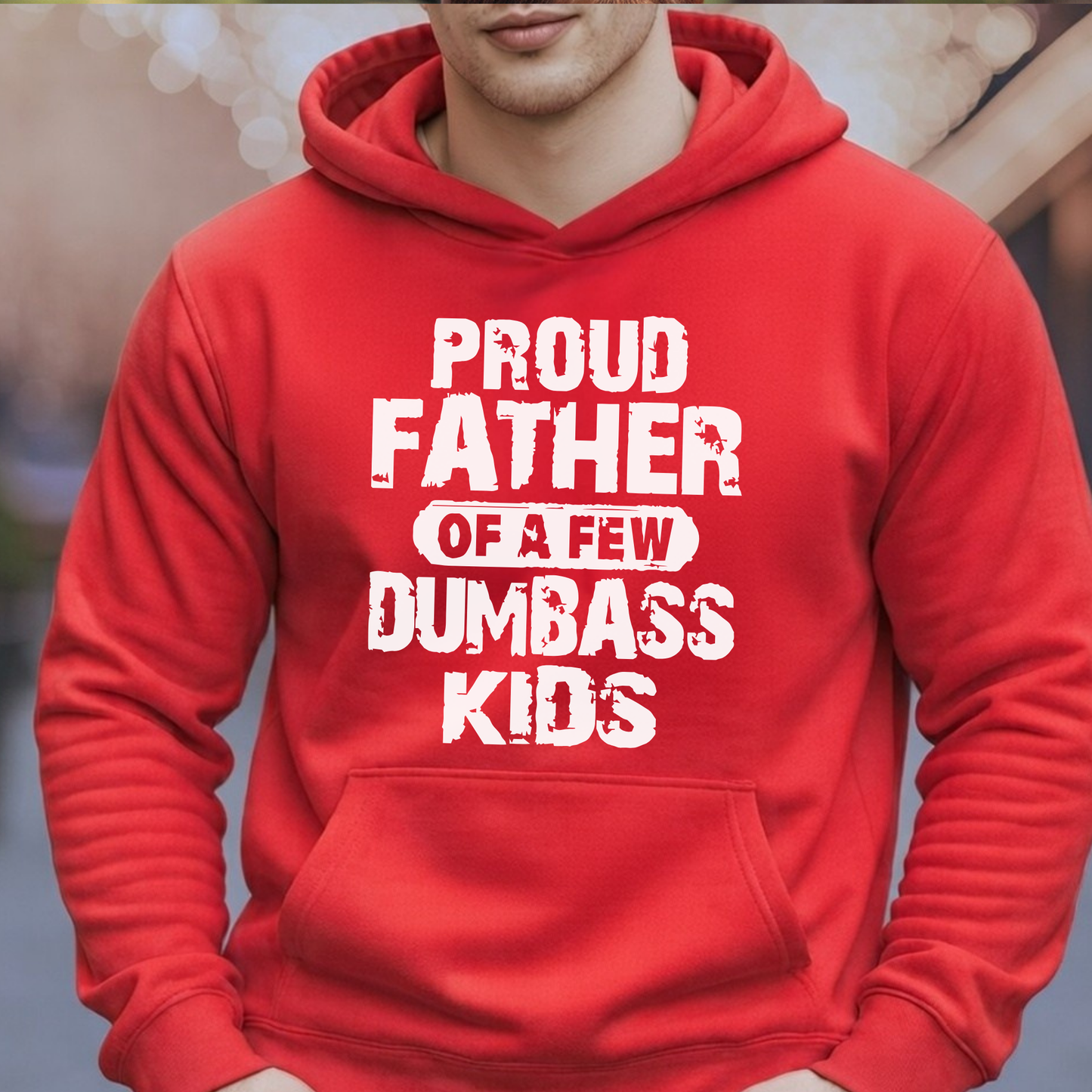 Proud Father of a Few Dumbass Kids | Men’s T-Shirt, Sweatshirt & Hoodie
