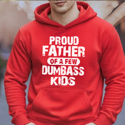 Proud Father of a Few Dumbass Kids | Men’s T-Shirt, Sweatshirt & Hoodie