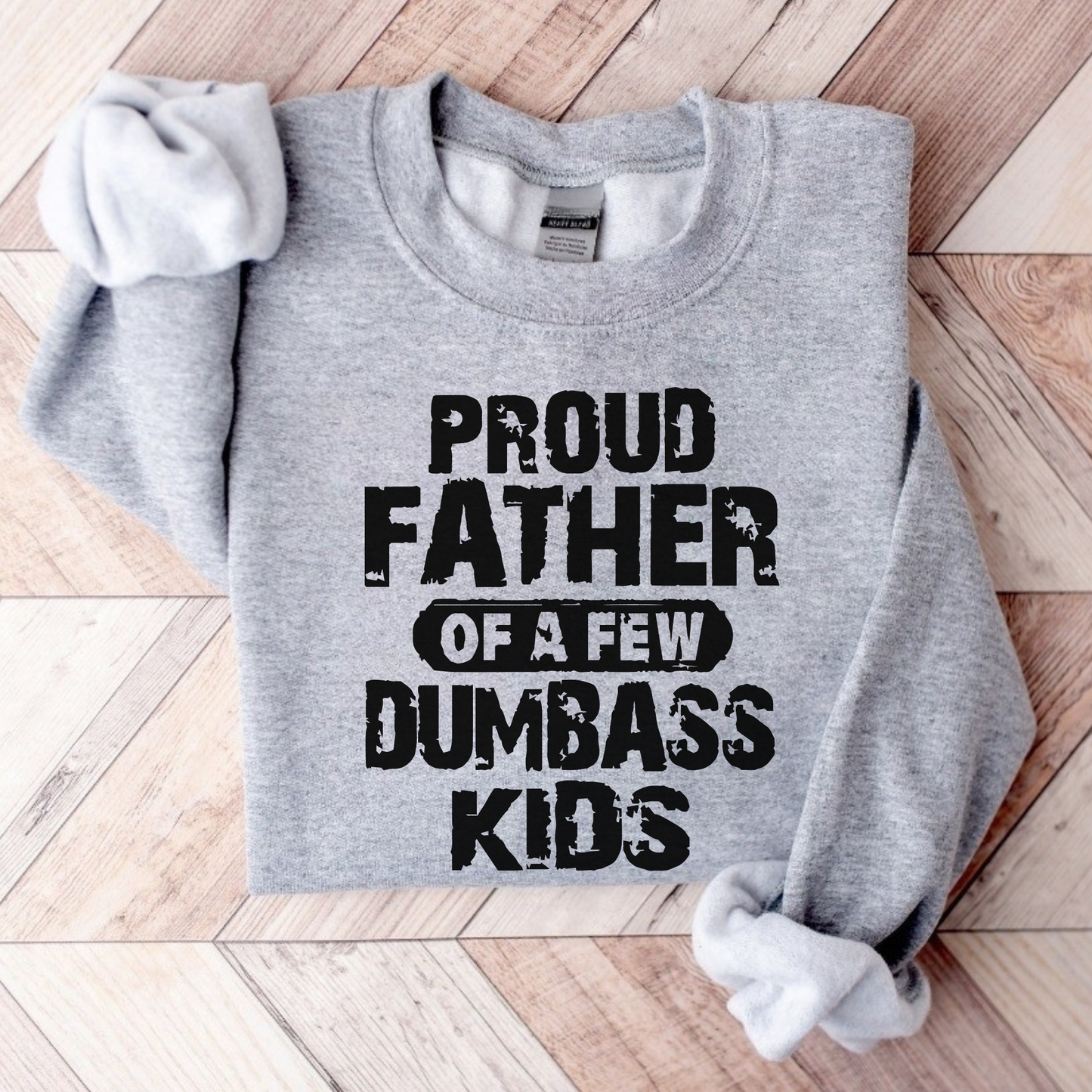 Proud Father of a Few Dumbass Kids | Men’s T-Shirt, Sweatshirt & Hoodie