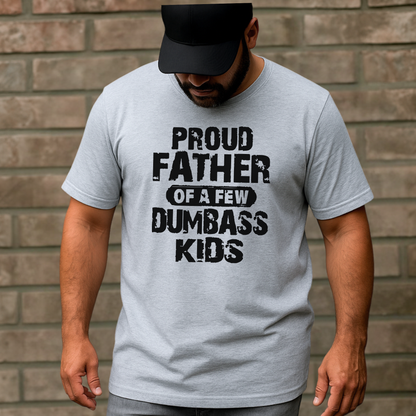 Proud Father of a Few Dumbass Kids | Men’s T-Shirt, Sweatshirt & Hoodie
