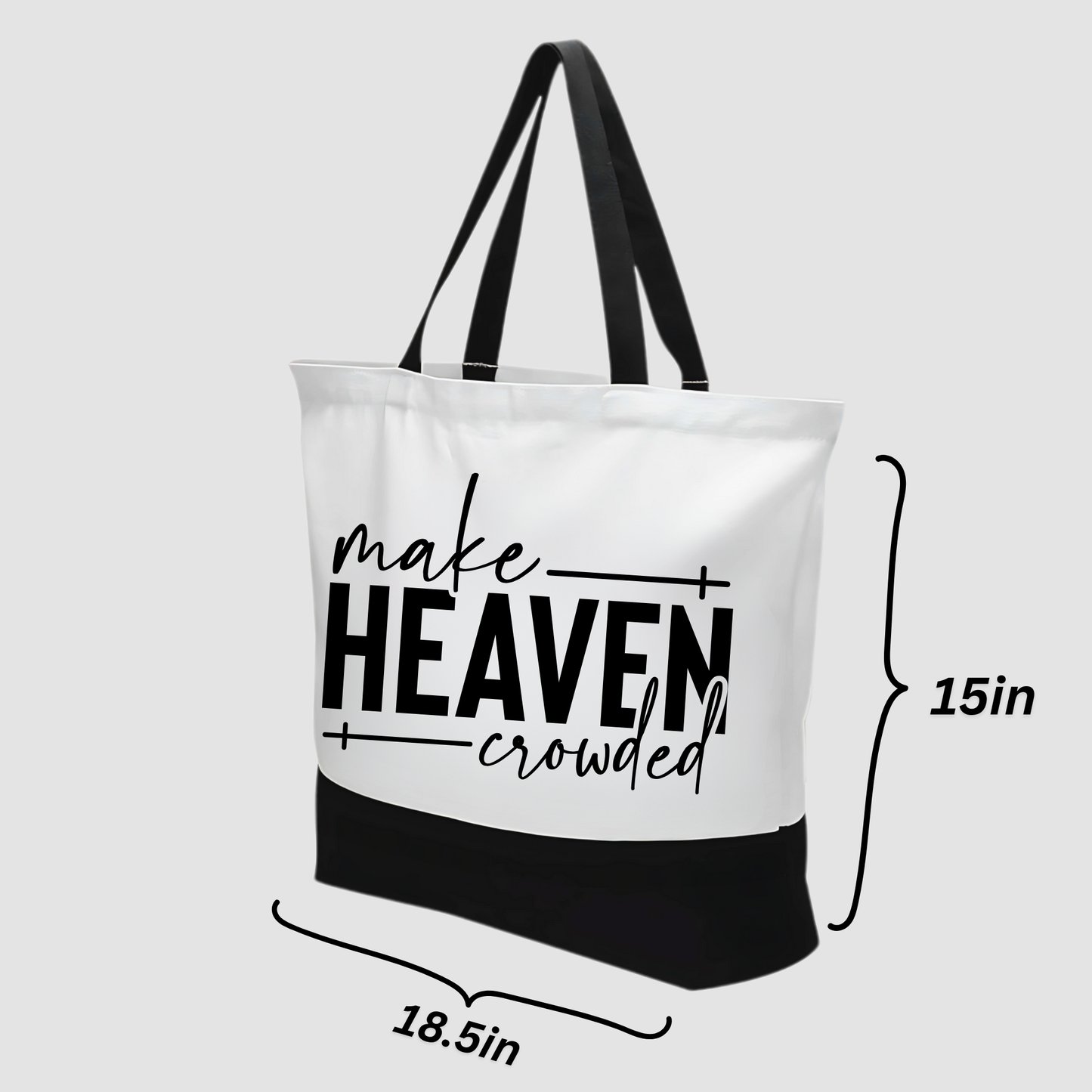 Christian canvas tote bag with Make Heaven Crowded message showing 18.5 inch width and 15 inch height