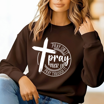 Brown "Pray On It, Pray Over It, Pray Through It" Sweatshirt with Cross