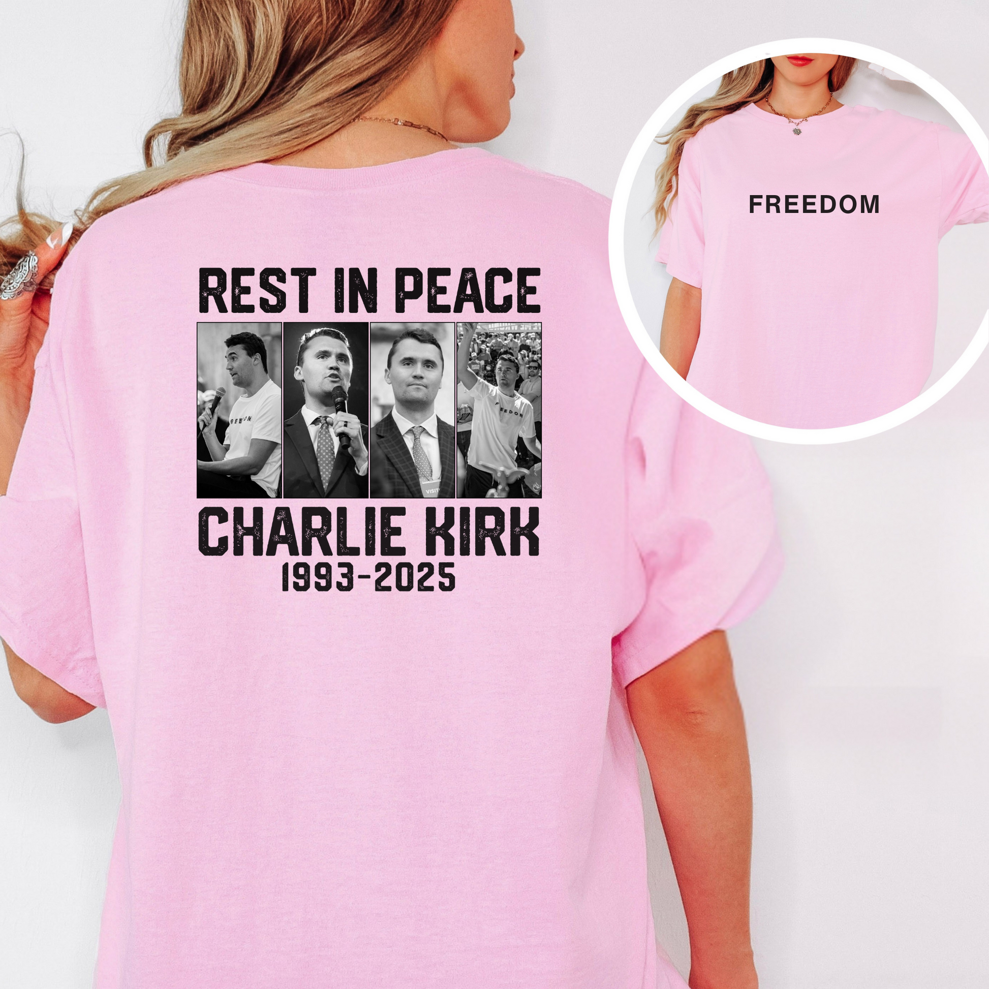 Light Pink t-shirt with 'Rest in Peace Charlie Kirk 1993-2025' text and black and white photos on the back.