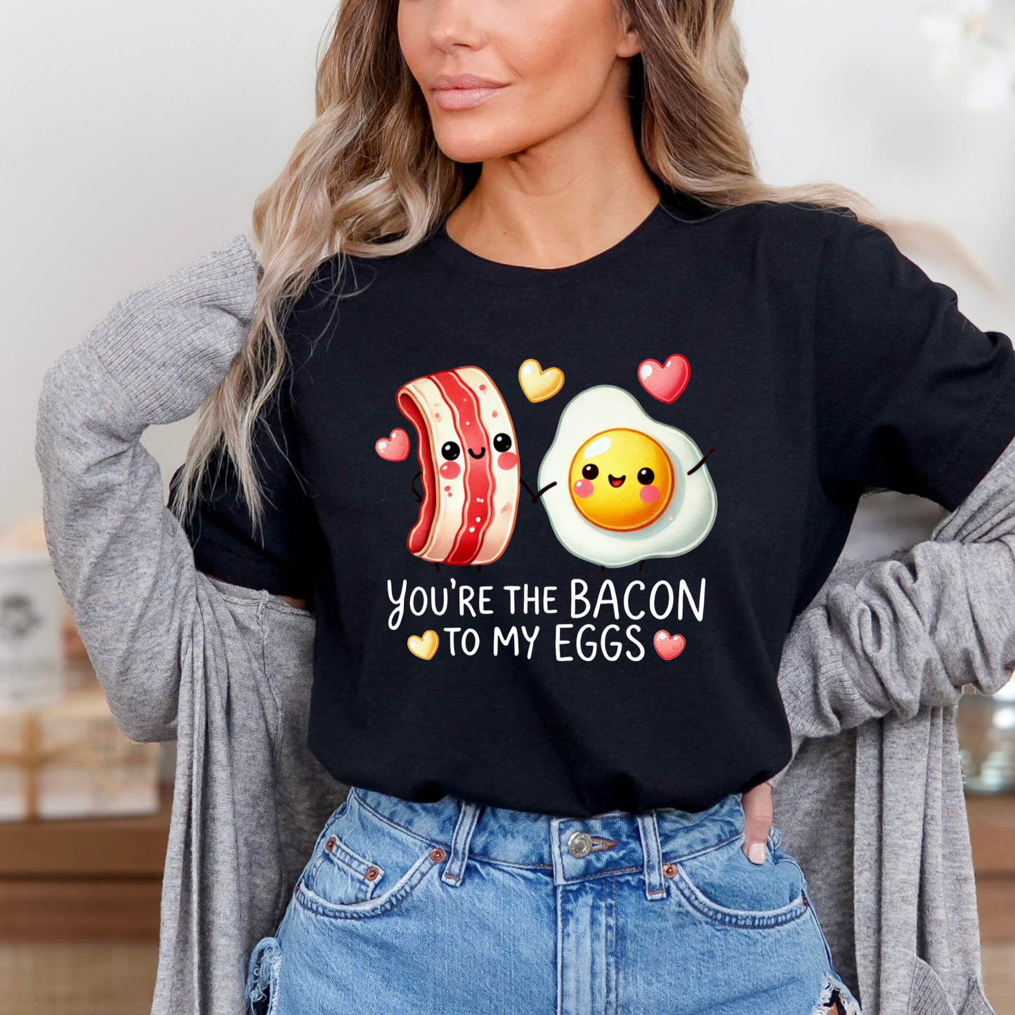 You are the Bacon To My Eggs Tshirt