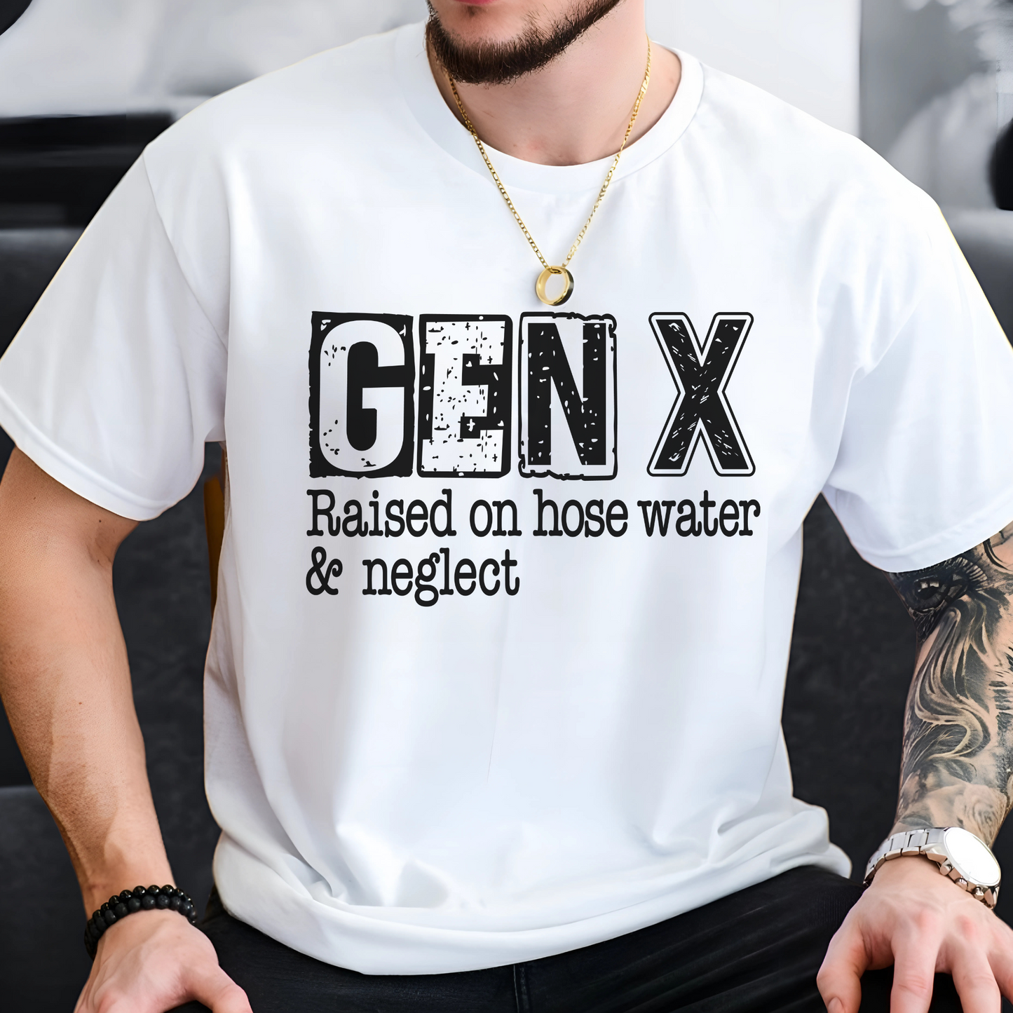Person wearing a white t-shirt with 'GEN X Raised on hose water & neglect' text.