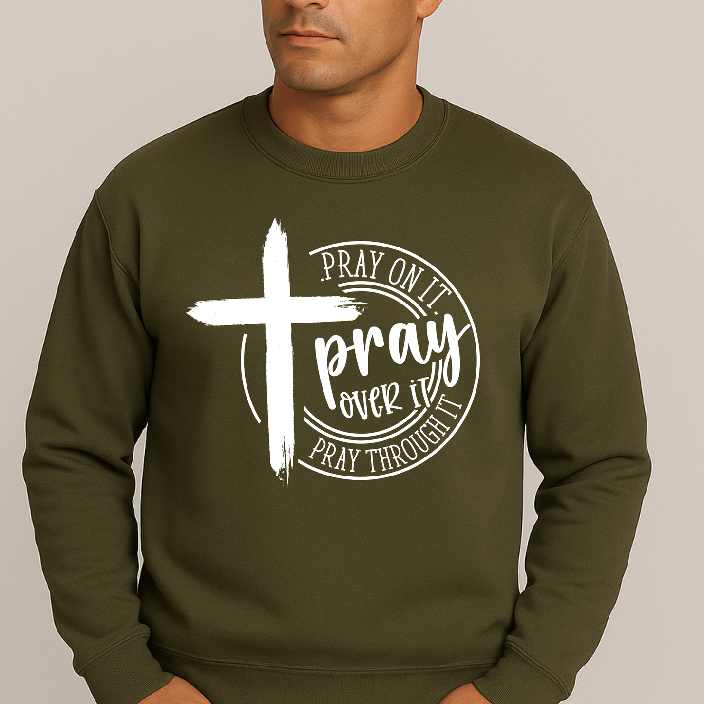 Pray On It Pray Over It Pray Through It – Christian Men’s Sweatshirt
