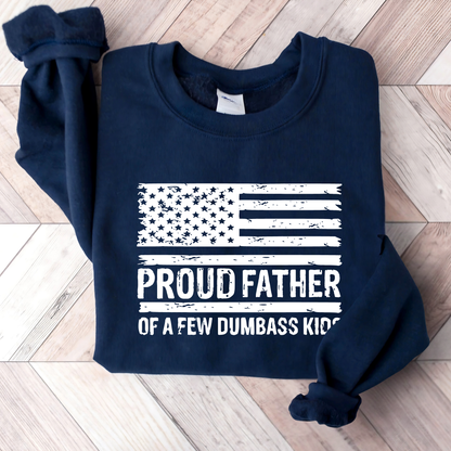 Navy Blue sweatshirt with Proud Father of a FEW DUMBASS KIDS text