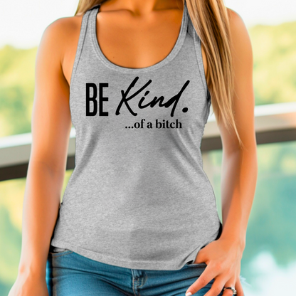 Heather gray women’s racerback tank with bold black “Be Kind…of a bitch” graphic