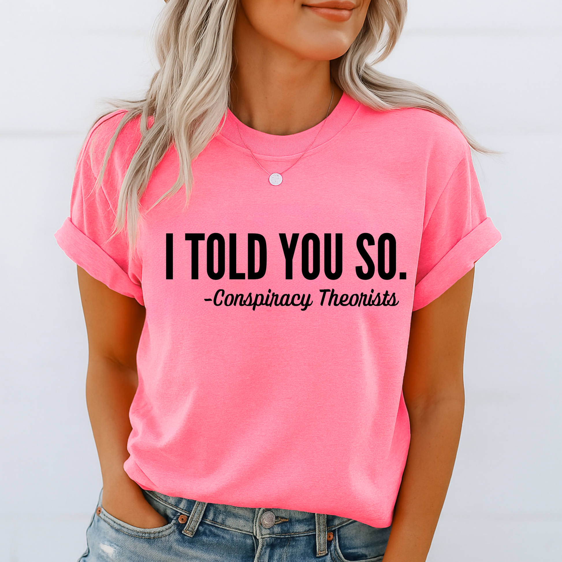 Hot pink tee with sarcastic conspiracy message