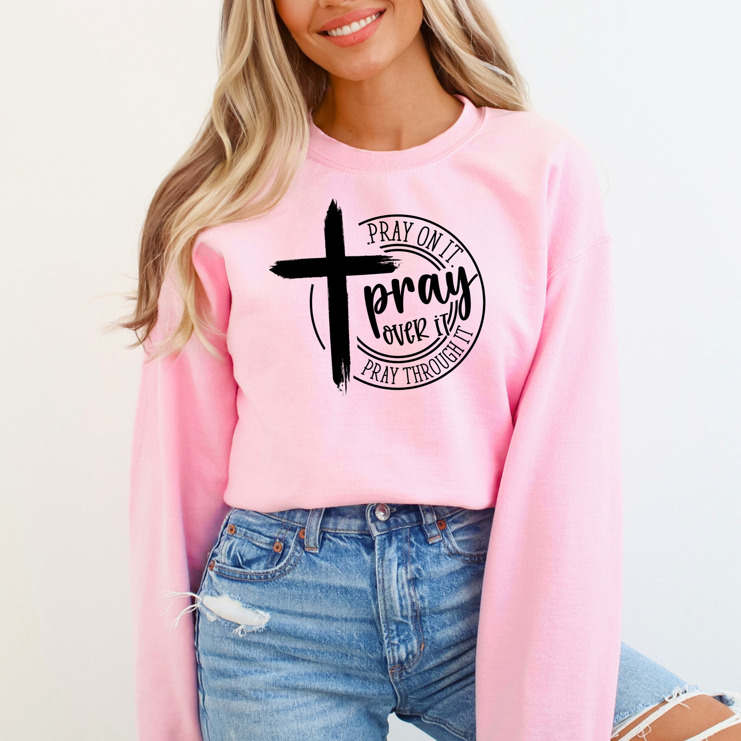 Light Pink"Pray On It, Pray Over It, Pray Through It" Sweatshirt with Cross