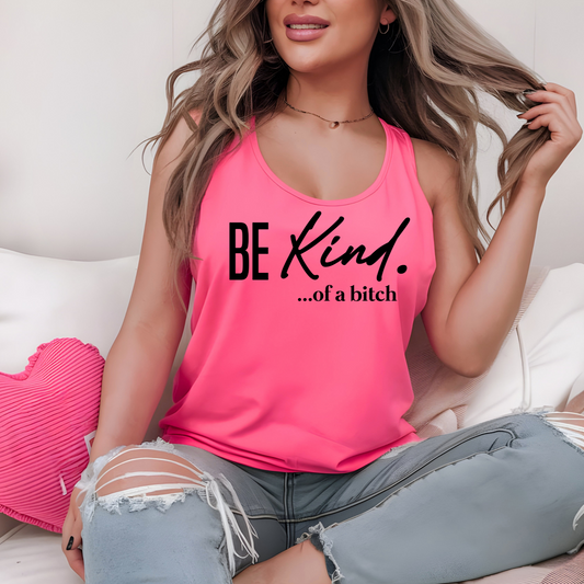 Pink racerback tank with sassy “Be Kind…of a bitch” design worn casually

