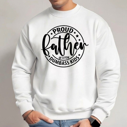 White sweatshirt with 'Proud father of a few dumbass kids' text on a gray background