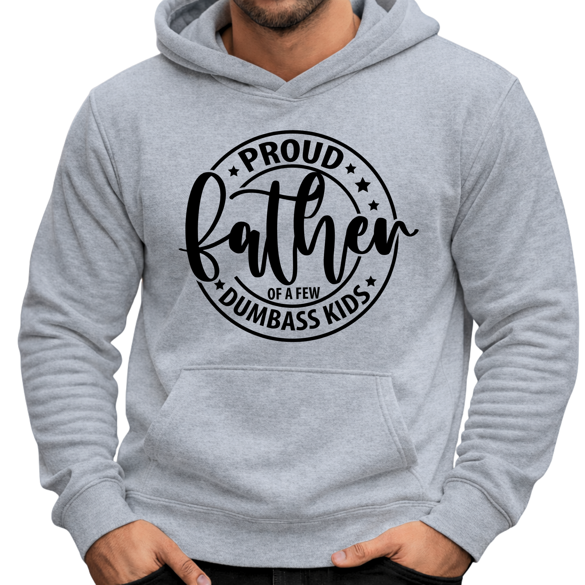 Gray hoodie with 'Proud father of a few dumbass kids' text on a white background