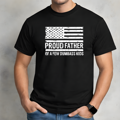 Black men’s t-shirt with distressed American flag and bold “Proud Father of a Few Dumbass Kids” text