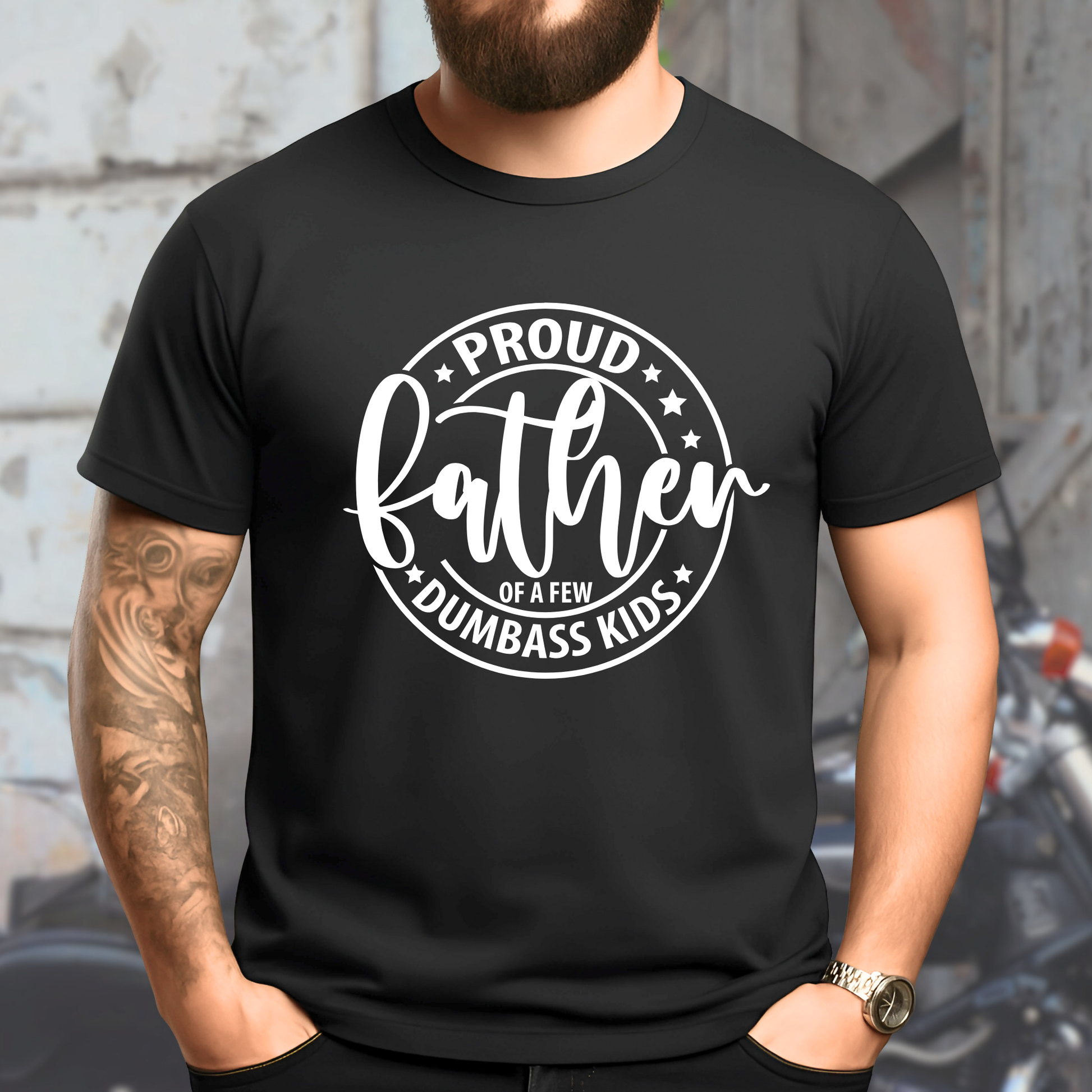 Person wearing a black t-shirt with 'Proud Father of a Few Dumbass Kids' text.