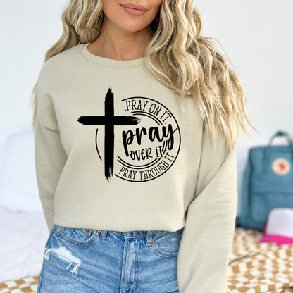 Sand"Pray On It, Pray Over It, Pray Through It" Sweatshirt with Cross