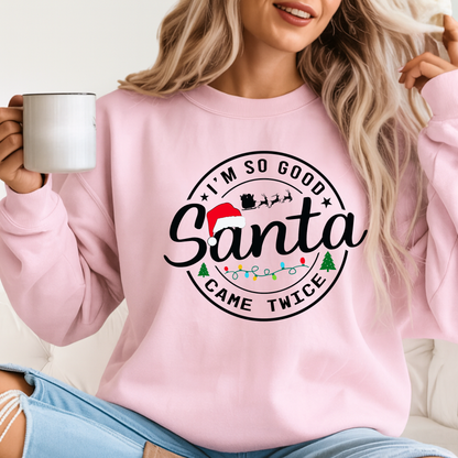 Pink Christmas sweatshirt – I’m So Good Santa Came Twice holiday crewneck