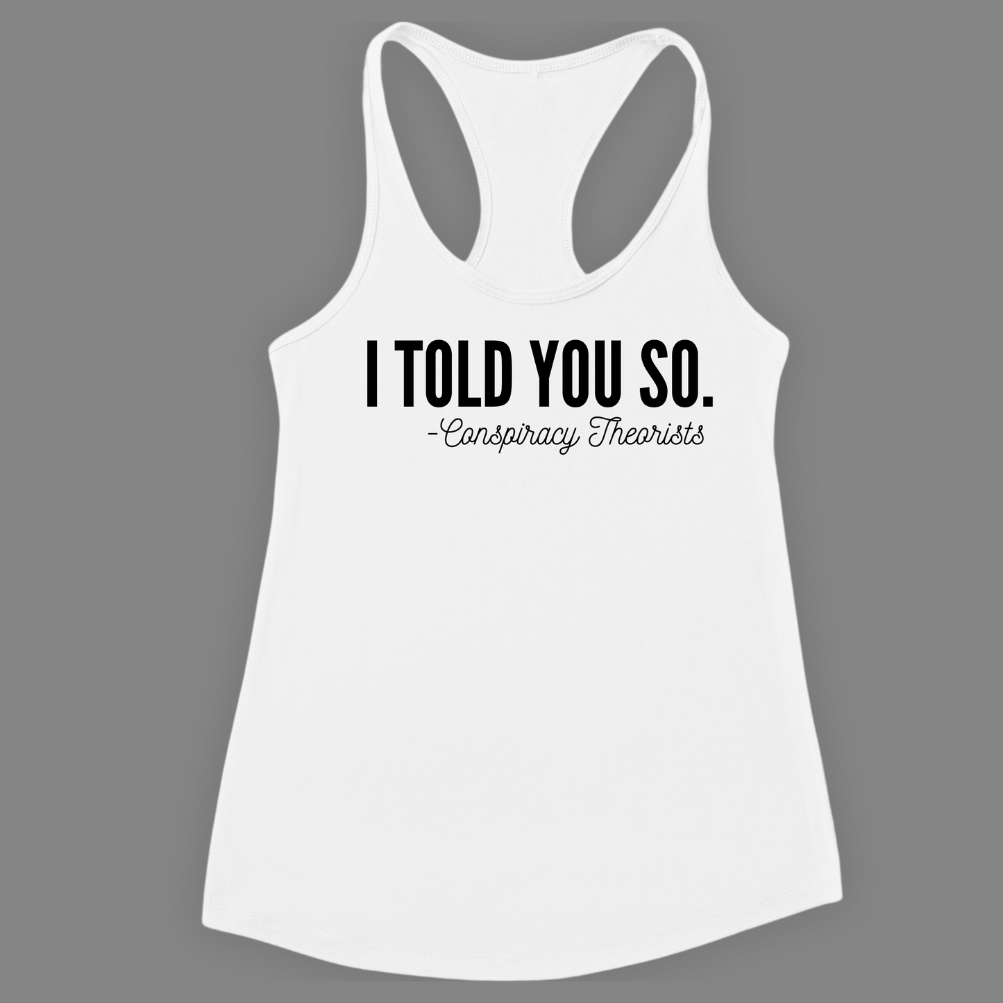 Flat lay white racerback tank with printed conspiracy theorist text

