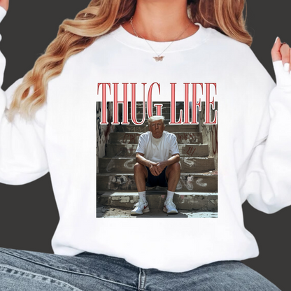 Thug Life Trump sweatshirt – casual political humor apparel