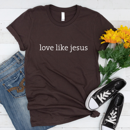 Love Like Jesus Shirt for Women