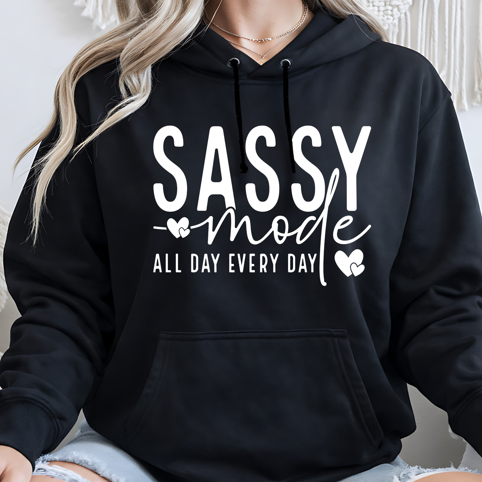 Woman wearing a Sassy Mode ALL DAY EVERY DAY hoodie