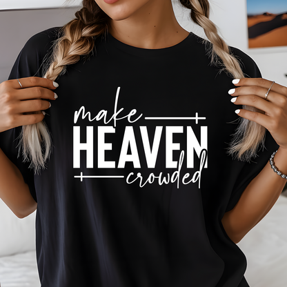 Black “Make Heaven Crowded” Shirt – White Print Faith Tee for Women