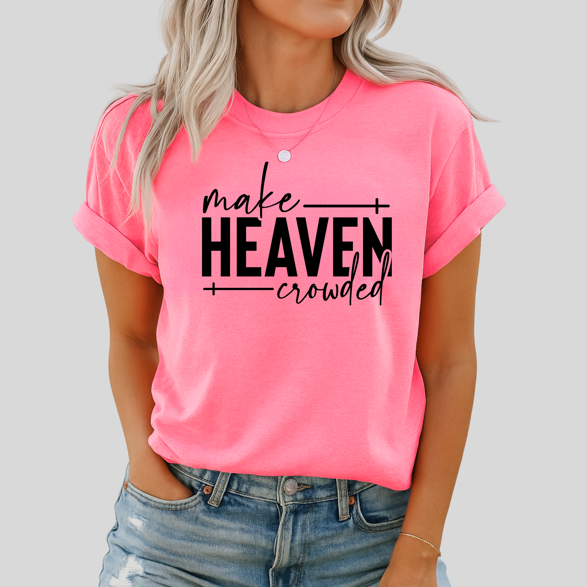 Bright Pink “Make Heaven Crowded” Christian T-Shirt – Inspirational Shirt for Women
