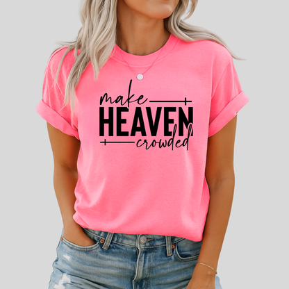 Bright Pink “Make Heaven Crowded” Christian T-Shirt – Inspirational Shirt for Women