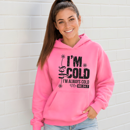 Bright pink hoodie with Yes I'm Cold graphic for women