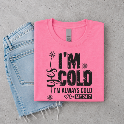 Bright pink T-shirt with Yes I'm Cold graphic for women