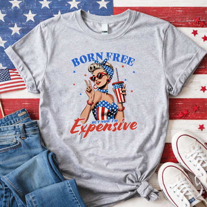 Born Free But Now I'm Expensive Patriotic Shirt & Sweatshirt