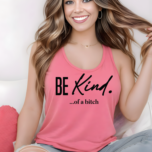 Pink racerback tank with sassy “Be Kind…of a bitch” design worn casually
