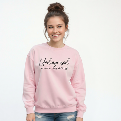 Undiagnosed But Something Ain’t Right – Funny Women's Graphic Tee